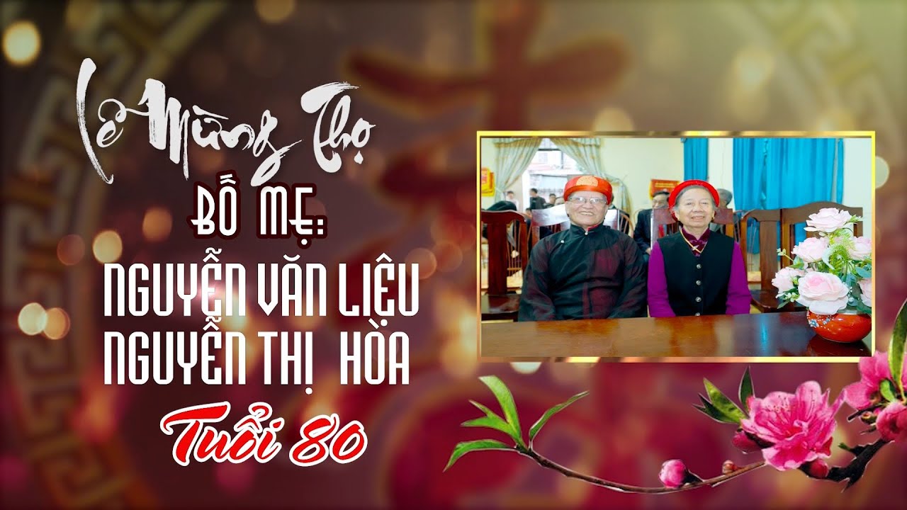 Lễ Mừng Thọ Cụ Ông Nguyễn Văn Liệu Và Cụ Bà Nguyễn Thị Hòa Tuổi 80