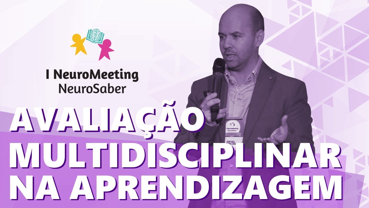 Avaliação multidisciplinar no processo de aprendizagem - Dr. Rafael Pereira | NeuroMeeting