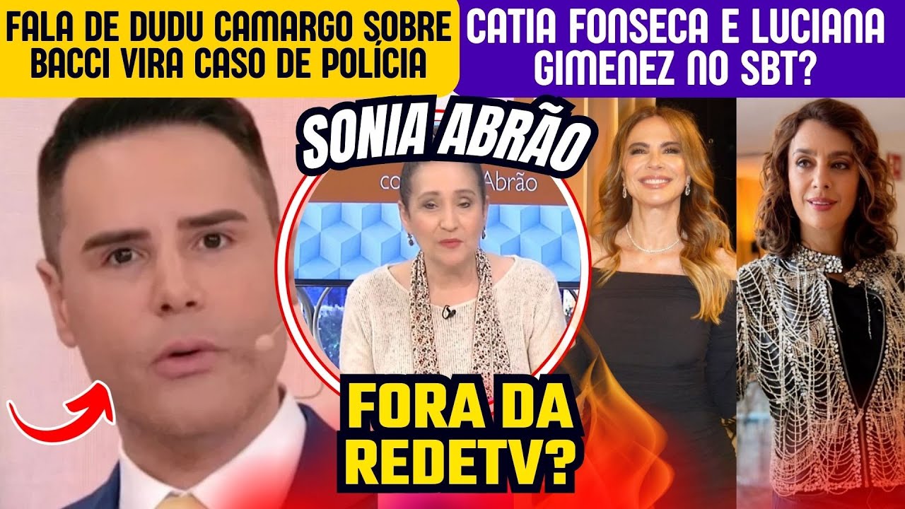 🔴 Sonia e Cátia no SBT; Dudu Camargo x Bacci vira caso de polícia: briga e calúnia viram POLÊMICA