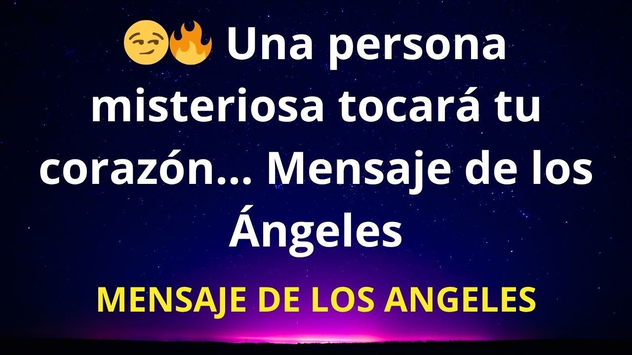😏🔥 Una persona misteriosa tocará tu corazón… Mensaje de los Ángeles