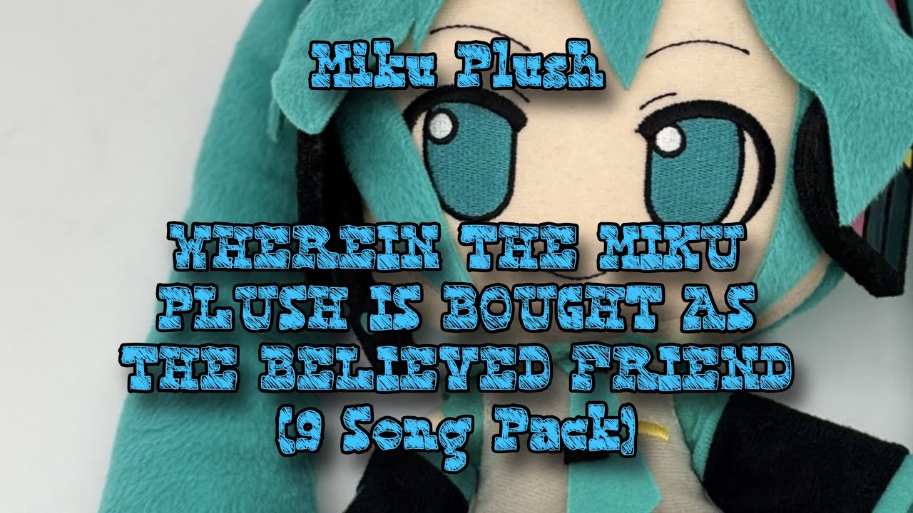 Miku Plush - W.I.T.M.P.I.B.A.T.B.F | 9 SONG PACK | EDM RECOMMENDATION #11