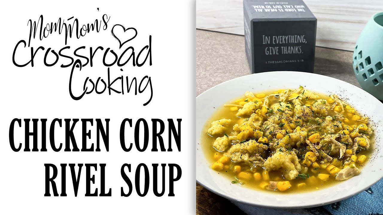 Pennsylvania Dutch (Amish) Chicken Corn Rivel Soup Recipe