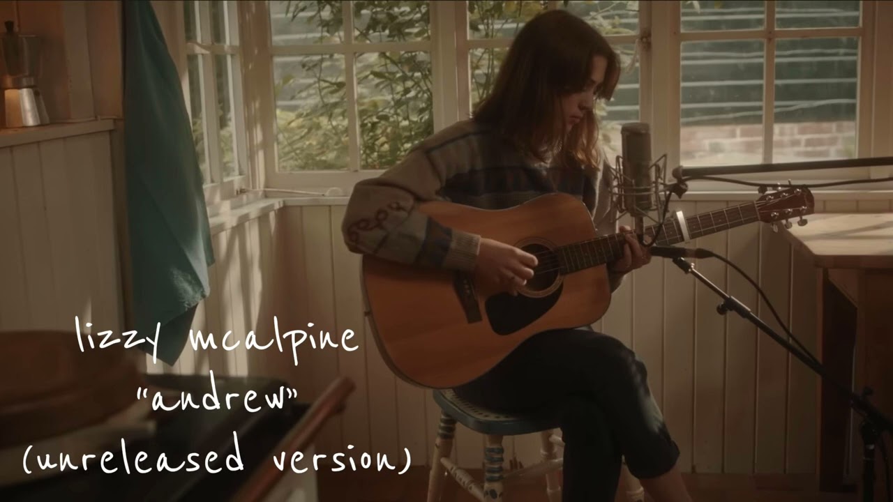 lizzy mcalpine - “andrew” (unreleased version)