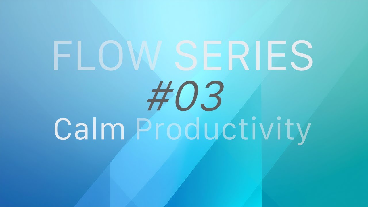 Calm Productivity – 4 Hours Deep Focus Music | Flow Series #03