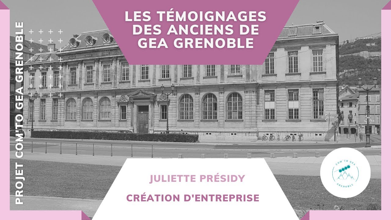 Témoignage GEA Grenoble - Création d'entreprise - Juliette Présidy
