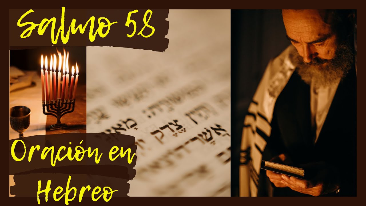 Salmo 58. Oraci&oacute;n con los Salmos en Hebreo. Sanaci&oacute;n, Liberaci&oacute;n, Protecci&oacute;n, Combate Espiritual.