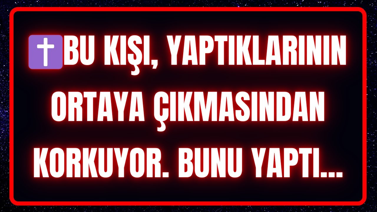 ✝️Bu kişi, yaptıklarının ortaya çıkmasından korkuyor. Bunu yaptı... meleklerden mesaj