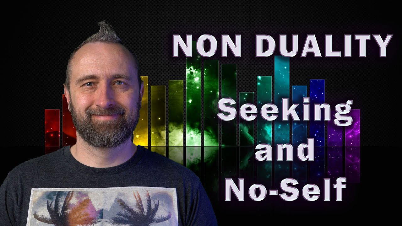 Non-Duality | Seeking and No Self