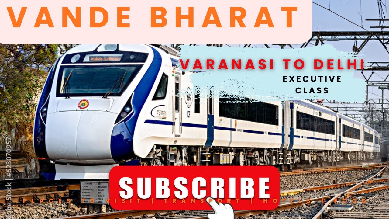 From Varanasi the Spiritual City to the Capital Delhi: Vande Bharat Express Experience