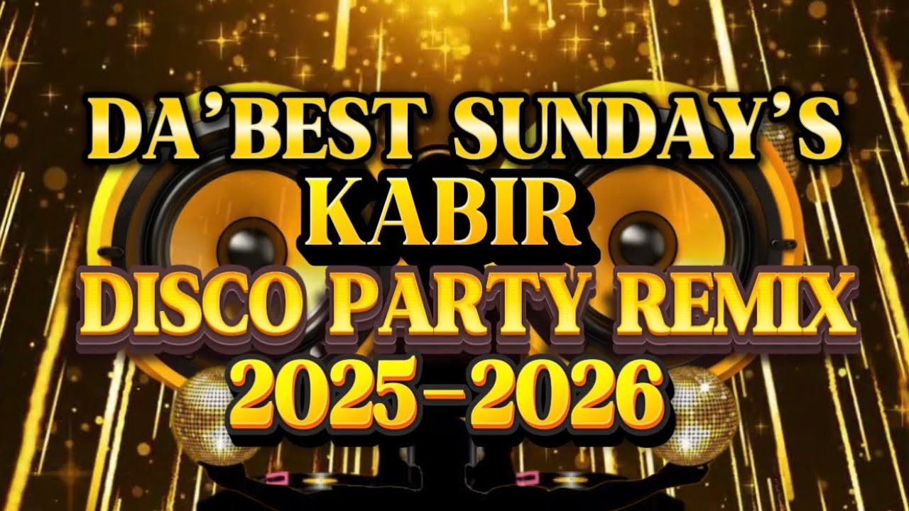 DISCO PARTY REMIX DA’BEST SUNDAY’S KABIR 💫2025-2026