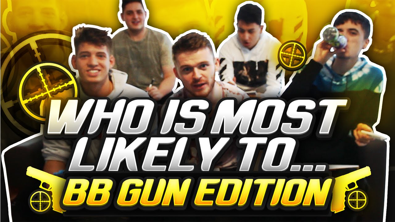 YOUTUBER WHO IS MOST LIKELY TOO - BB GUN EDITION (FIFA 16 Youtubers)