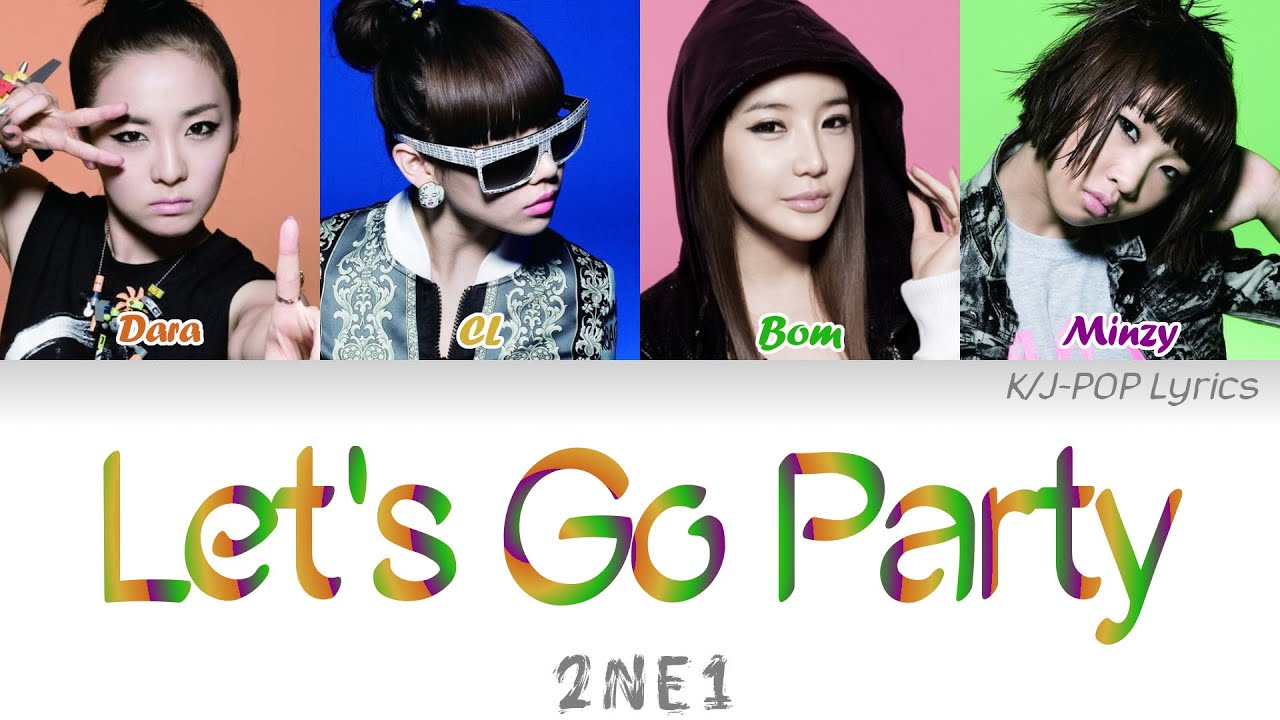 2NE1 (투애니원) - Let's Go Party Colour Coded Lyrics (Han/Rom/Eng)
