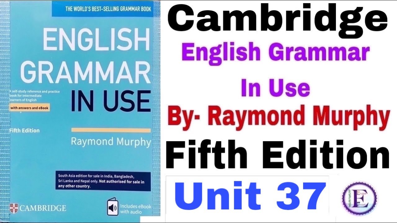 Unit 37 of English Grammar in use fifth edition by English Family 87 | unit 37 by Raymond Murphy