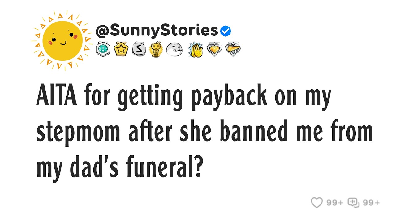 AITA for getting payback on my stepmom after she banned me from my dad's funeral?