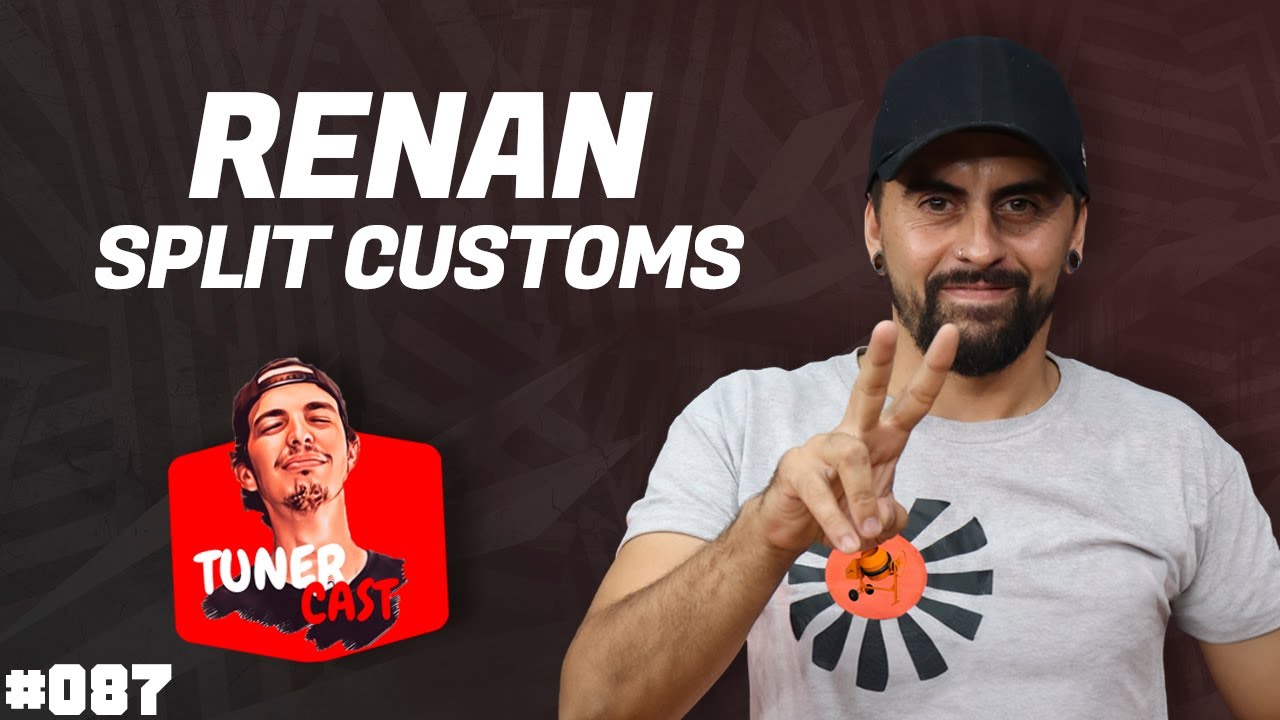 TunerCast #087 - Renan Split Customs (@splitcustoms )
