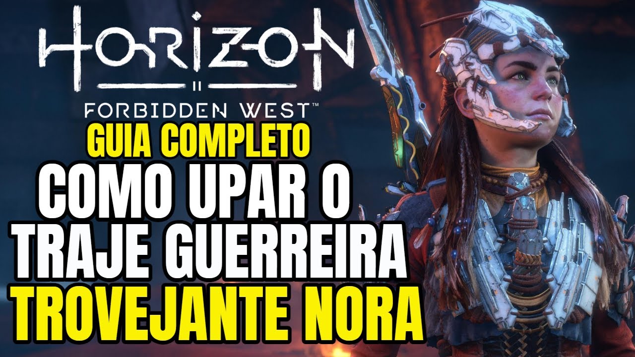 HORIZON FORBIDDEN WEST COMO  UPAR TRAJE LENDÁRIO GUERREIRA TROVEJANTE NORA  ATÉ O NÍVEL MÁXIMO
