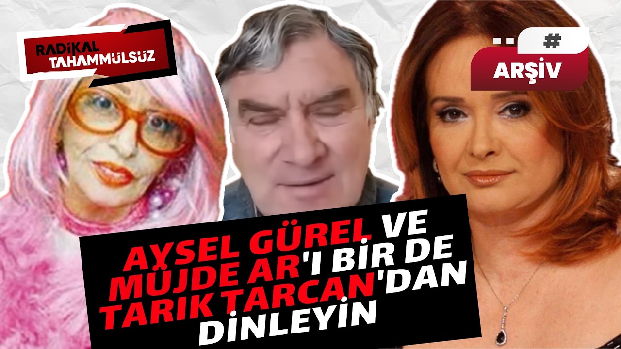 Müjde Ar ve Aysel Gürel’i bir de Tarık Tarcan’dan dinleyin