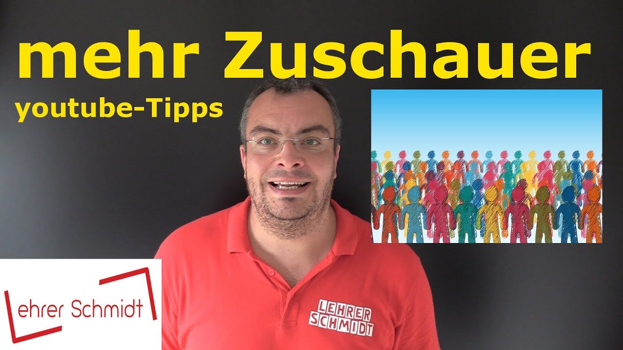 Youtube-Tipps:  Mehr Zuschauer? Was kann ich tun? | Lehrerschmidt