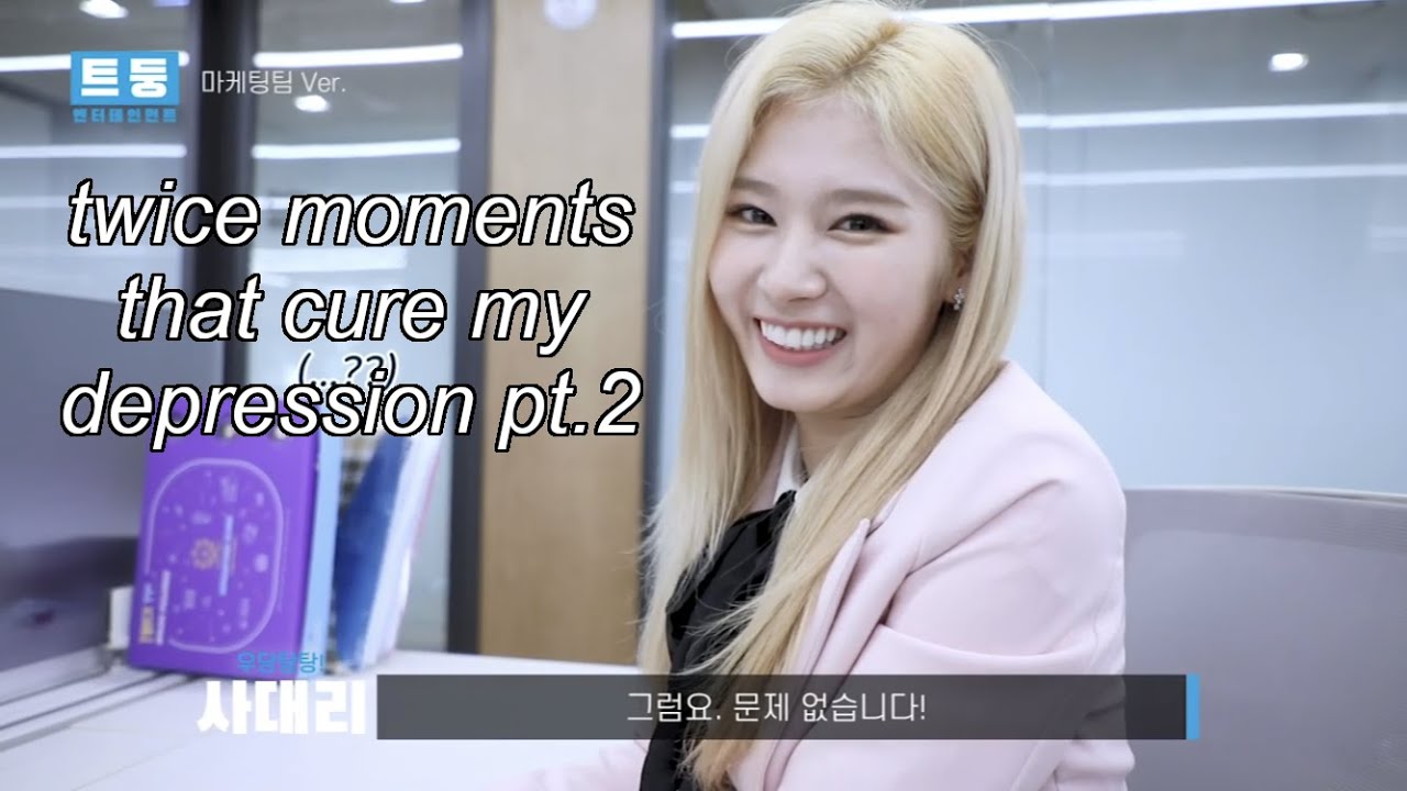 twice moments that cure my depression pt. 2