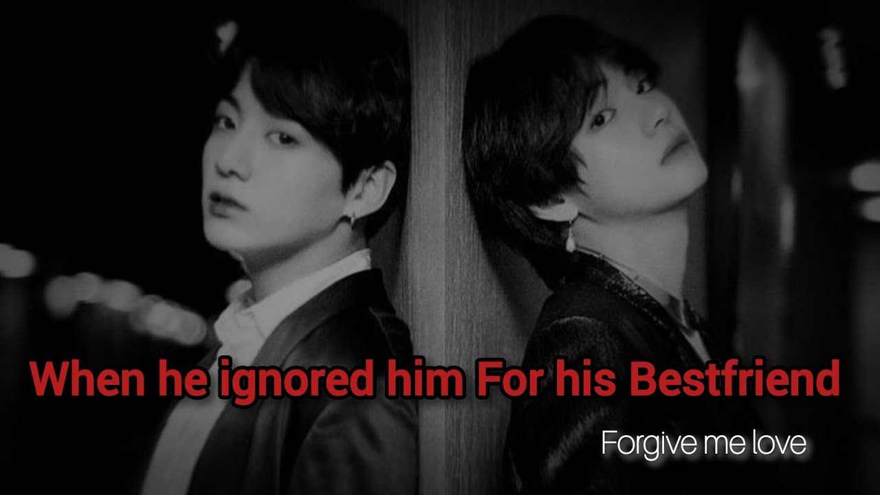 TaeKook FF oneshot | When He Ignored Him For His Best Friend | Part 1/3 | Taekook AU | TOP JUNGKOOK