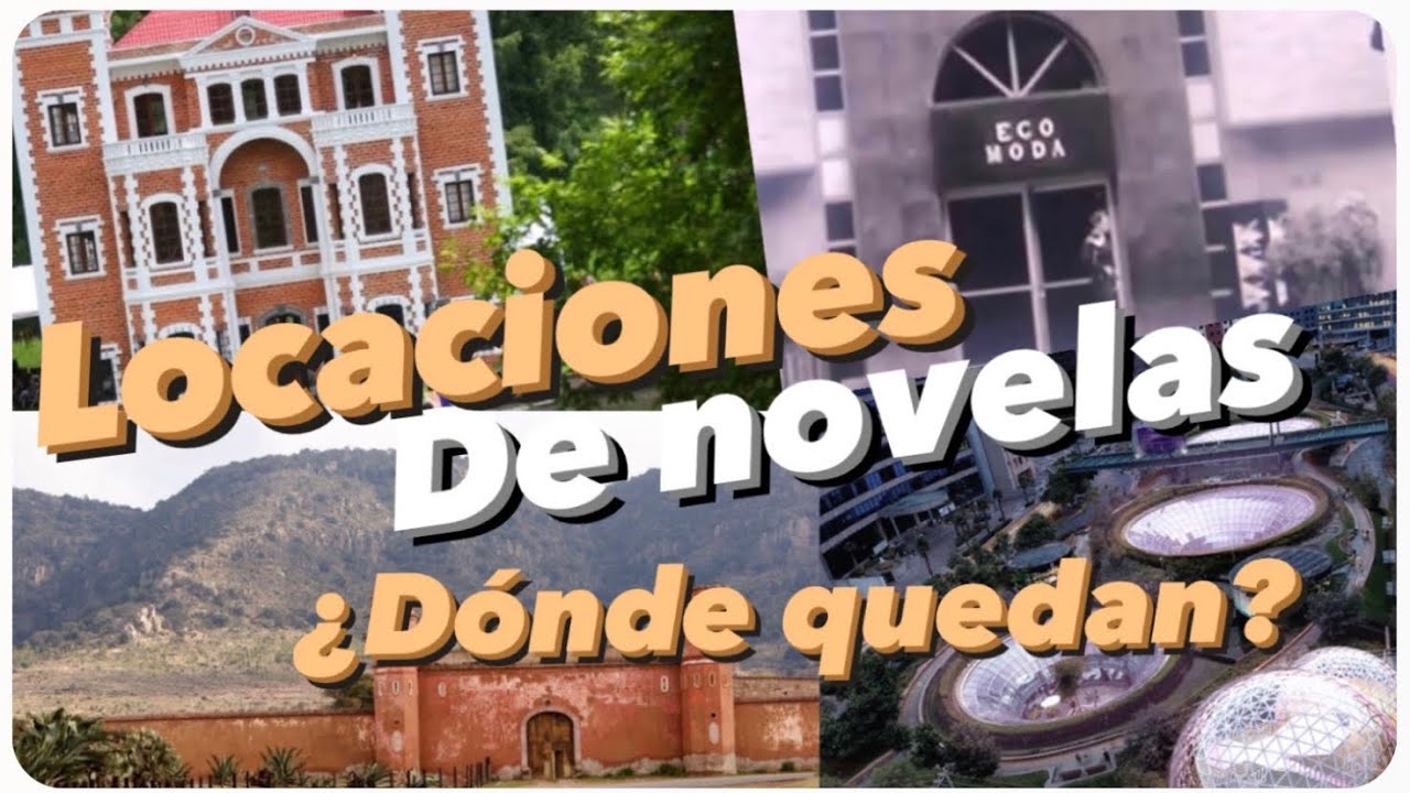 ¿Dónde quedan estas locaciones de novelas?