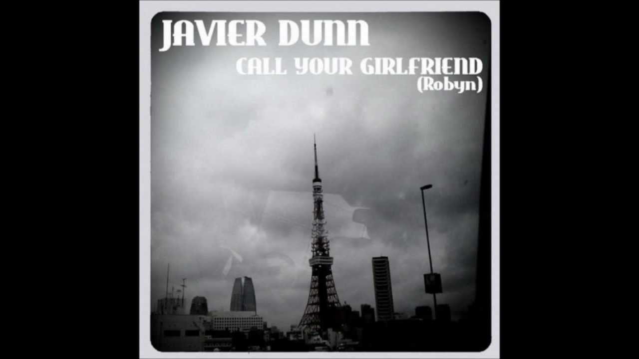 Javier Dunn Call your girlfriend (Robyn Cover)