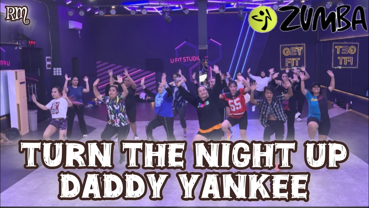 TURN THE NIGHT UP - DADDY YANKEE | RM ZUMBA & DANCE WORKOUT 