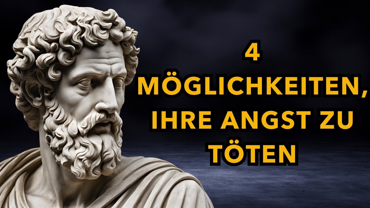 4 WEGE, deine ANGST ZU TÖTEN | Stoizismus | PSYCHOLOGISCHE STRATEGIEN | STOISCHE PHILOSOPHIE