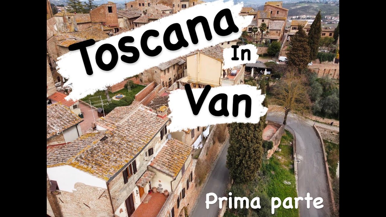 TOSCANA IN VAN prima parte