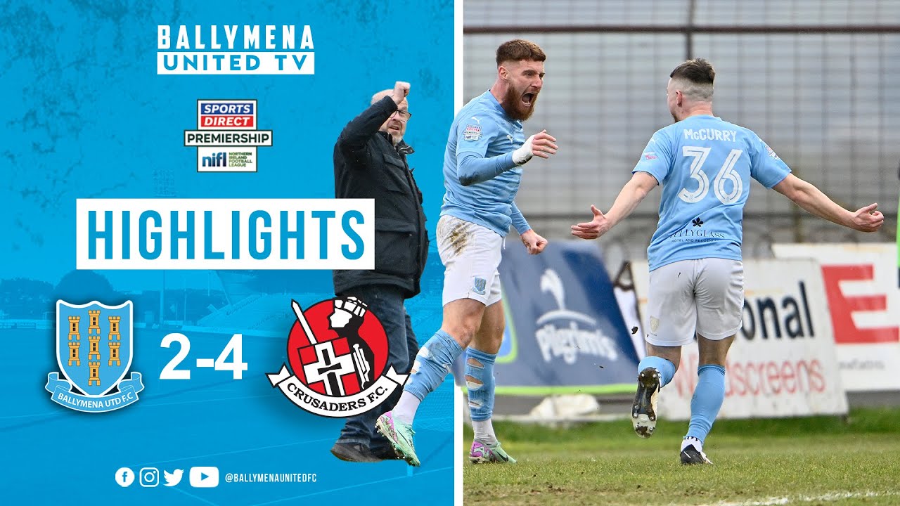MATCH HIGHLIGHTS | Ballymena United 2-4 Crusaders