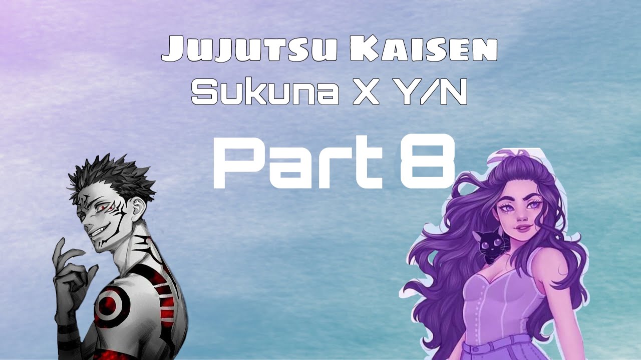 Sukuna x Y/N part-8//jujutsu Kaisen x y/n//jujutsu Kaisen text story