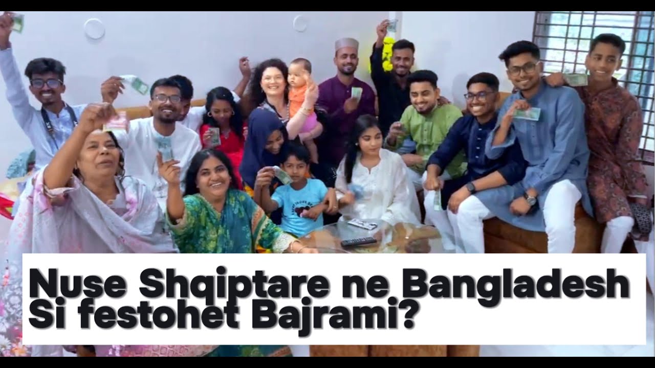 BIZHU FLORIRI QE MORA DHURATE | FESTOVA BAJRAMIN NE BANGLADESH | TRADITAT & ZAKONET | NUSE SHQIPTARE