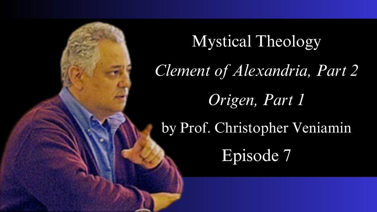 Episode 7: Clement of Alexandria, Part 2; Origen, Part 1, 