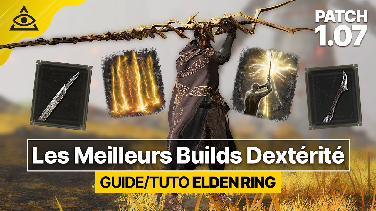 GUIDE-TUTO ELDEN RING † Les Meilleurs Builds DEXTÉRITÉ ⚔️PATCH 1.07 & 1.08, lequel vous correspond ?