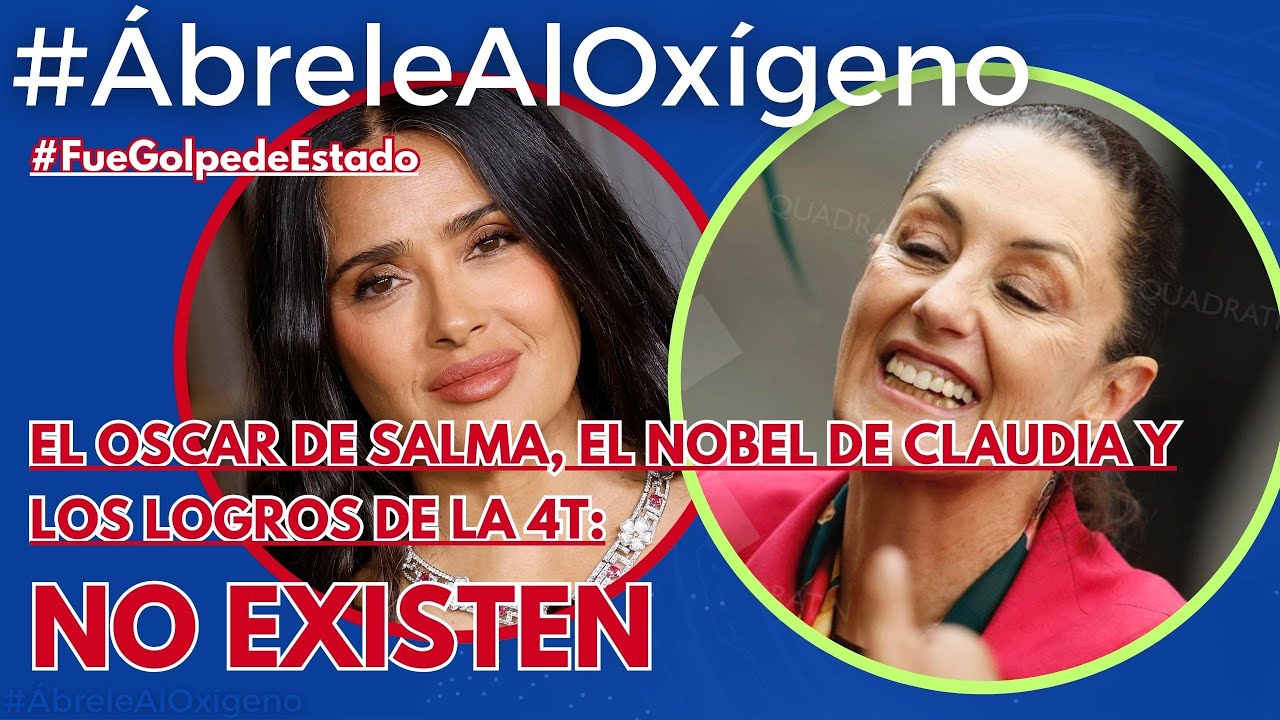 Oscar de Salma, Nobel de Claudia y logros de la 4T: no existen