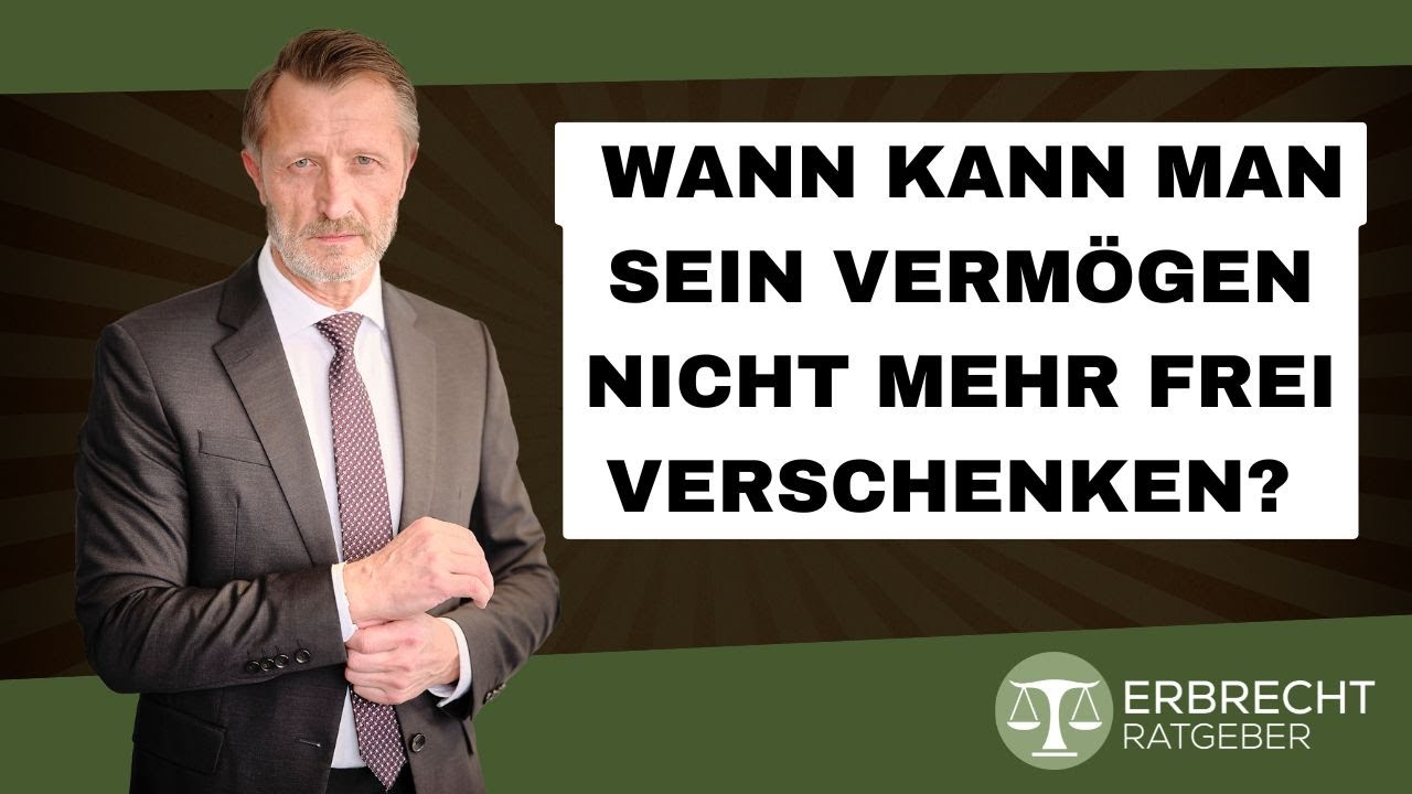 Wann kann man sein Verm&ouml;gen nicht mehr frei verschenken?