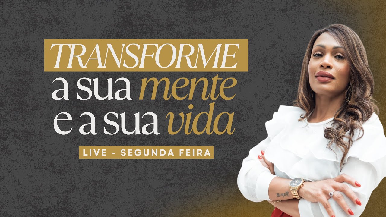 LIVE - TRANSFORME A SUA MENTE E A SUA VIDA - IVANILDA VEIGA