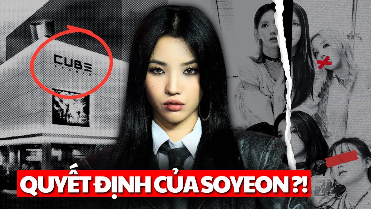 CUBE CÓ THỂ SẼ MẤT TẤT CẢ NẾU KHÔNG CÓ SOYEON?