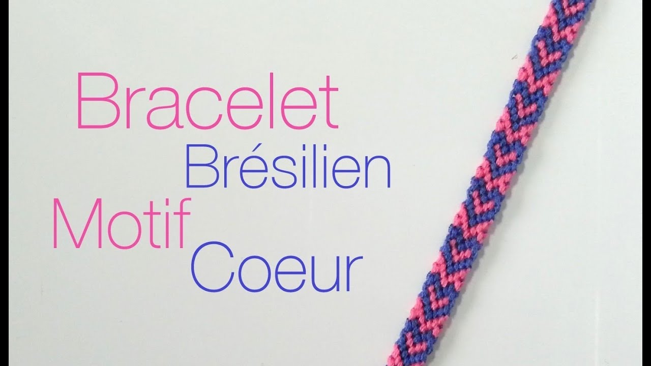 Comment faire un bracelet Brésilien motif Coeur