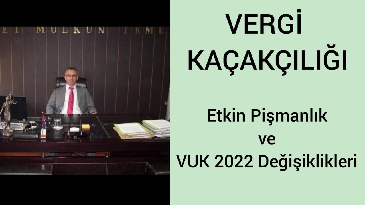 Vergi Kaçakçılığı. 2022 Değişiklikleri, Kurtulma Yolları, Etkin Pişmanlık, Yeniden Yargılama