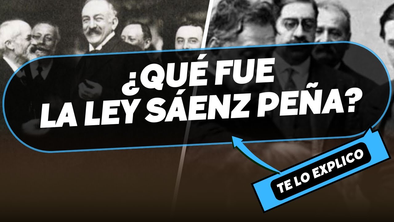 ¿Qué fue la Ley Sáenz Peña? Explicacion Facil
