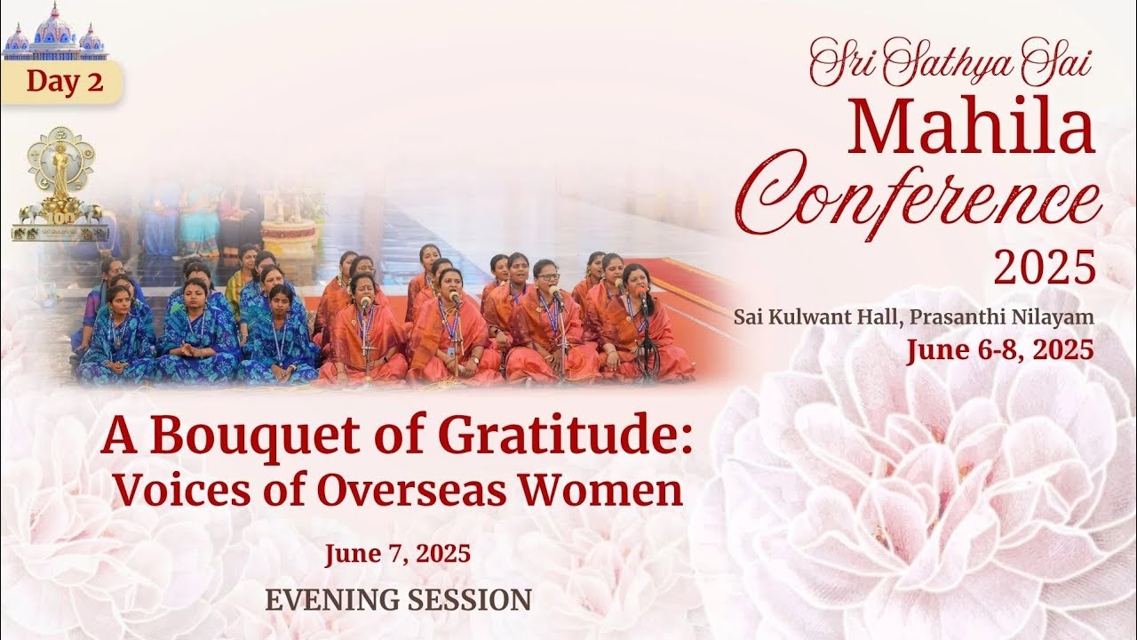 Sri Sathya Sai Mahila Conference | A Bouquet of Gratitude: Voices of Overseas Women  | June 07, 2025
