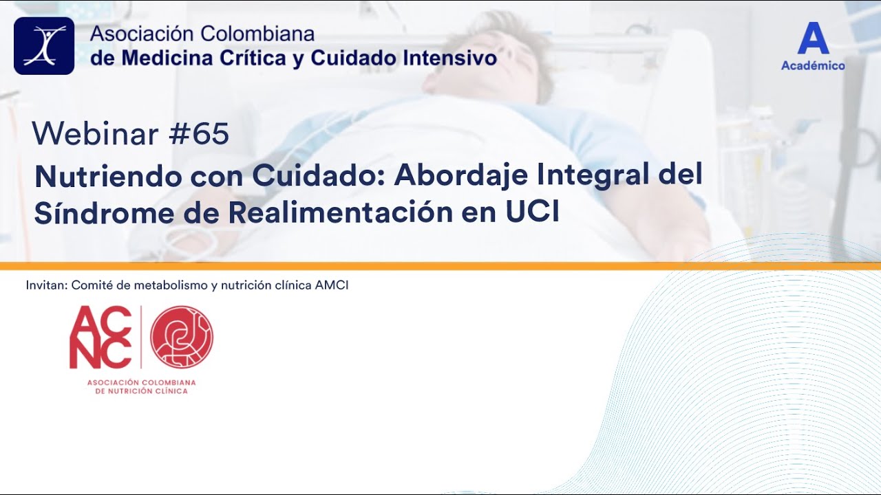Webinar 65 - Nutriendo con Cuidado: Abordaje Integral del S&iacute;ndrome de Realimentaci&oacute;n en UCI