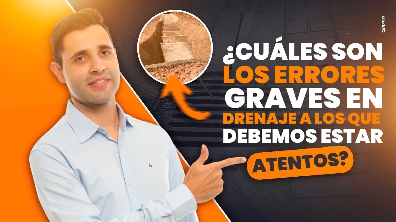 ¿CUÁLES SON LOS ERRORES GRAVES EN DRENAJE A LOS QUE DEBEMOS ESTAR ATENTOS?