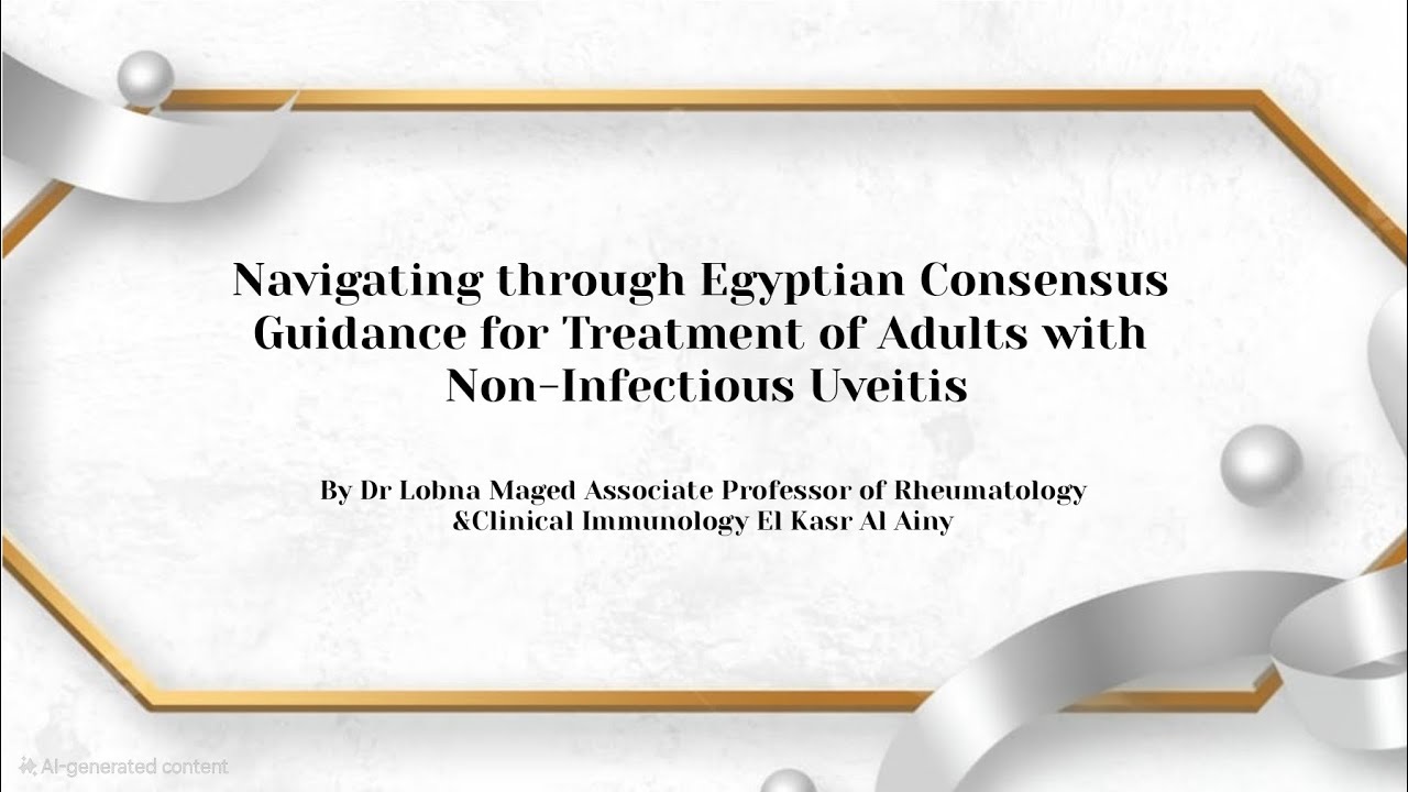 Treatment of Adults with Non-Infectious Uveitis by Associate Professor Dr Lobna Maged AlKasr al-Aini