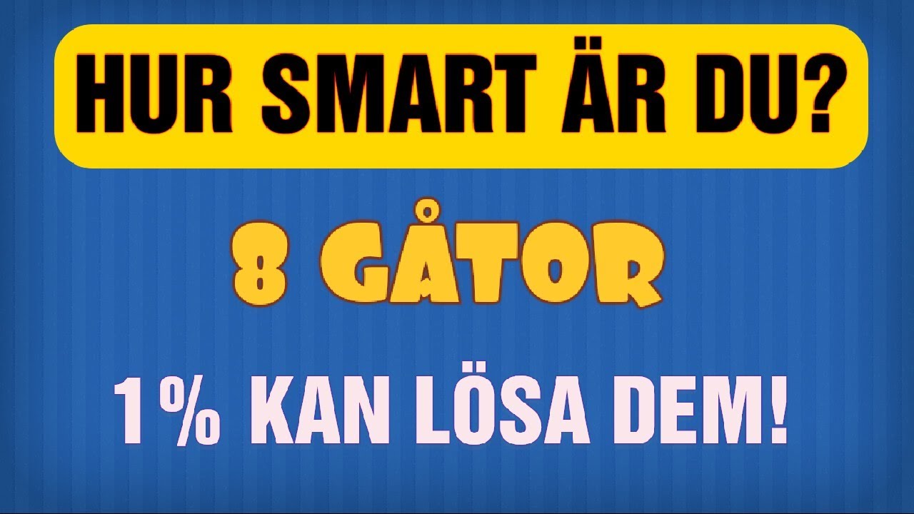 8 Roliga Svenska Gåtor, Hur smart är du?