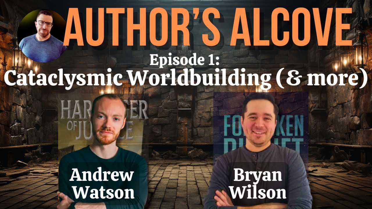 Authors Alcove: Episode 1 - Worldbuilding - With Authors Andrew Watson & Bryan Wilson!