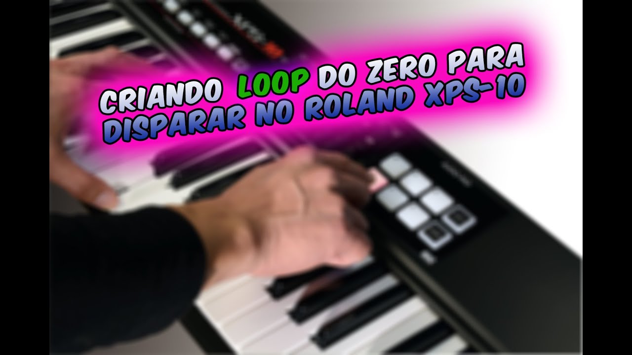 Criando LOOP do zero para disparar no Roland XPS-10
