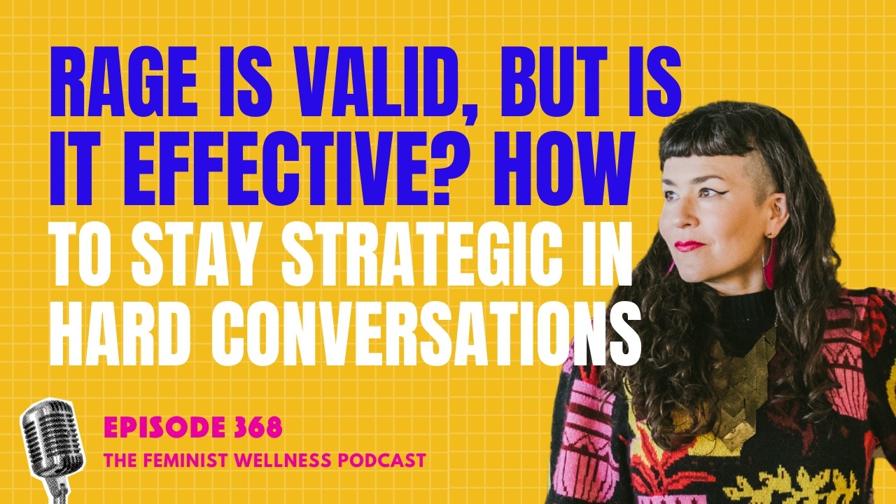 Rage Is Valid, But Is It Effective? How to Stay Strategic in Hard Conversations | Part 2 | Ep 368