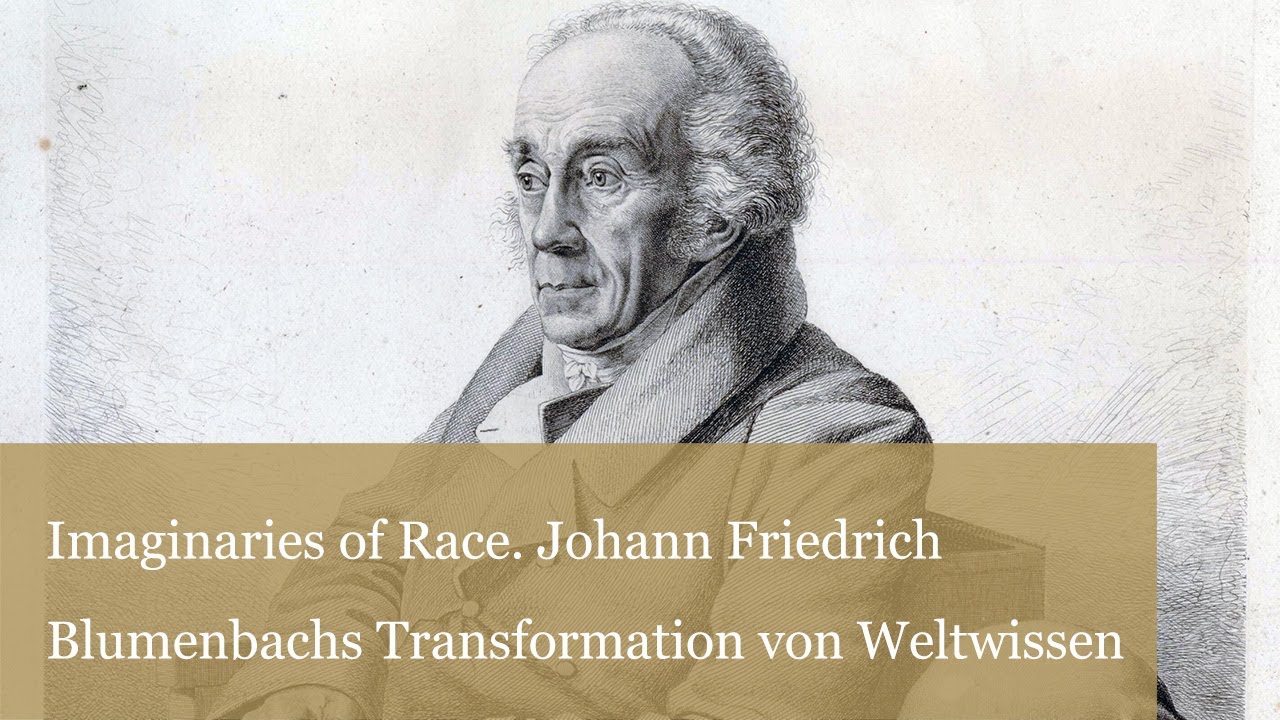 Imaginaries of Race – Johann Friedrich Blumenbachs Transformation von Weltwissen